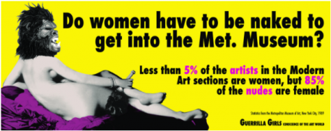 The anonymous activist group by the name of Guerilla Girls founded in New York City in 1985, shares a poster regarding the gender imbalance in art museums. Source: guerrillagirls.com